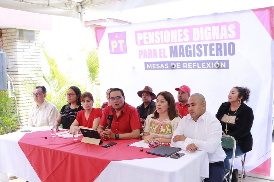 PT Oaxaca convoca a Mesas de Reflexión por Pensiones Dignas para el Magisterio